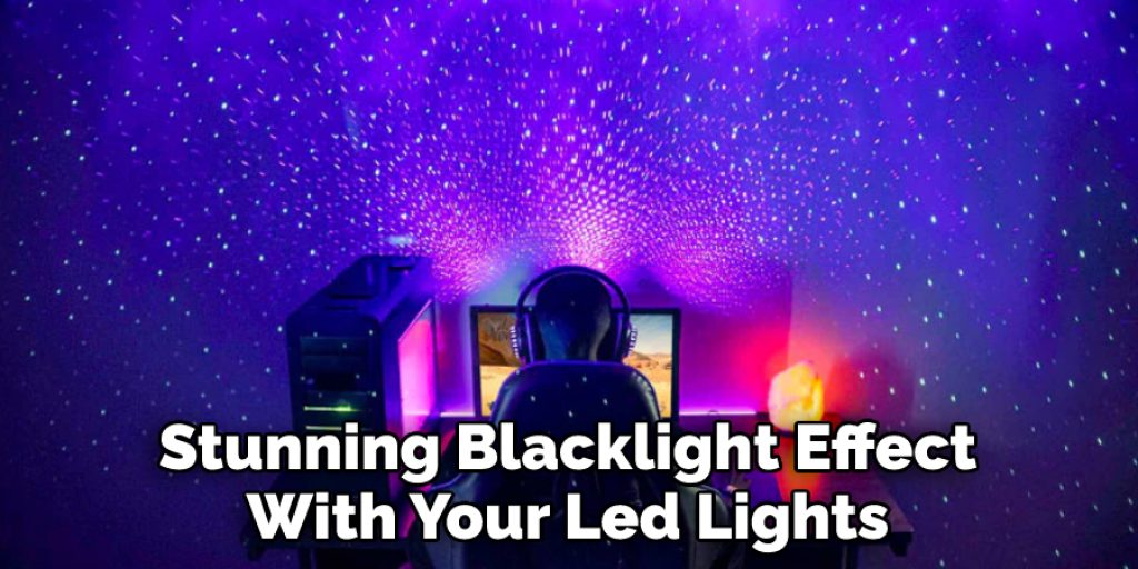 Stunning Blacklight Effect With Your Led Lights