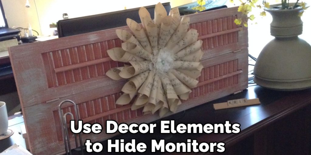 Use Decor Elements to Hide Monitors