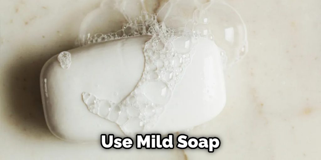  Use Mild Soap