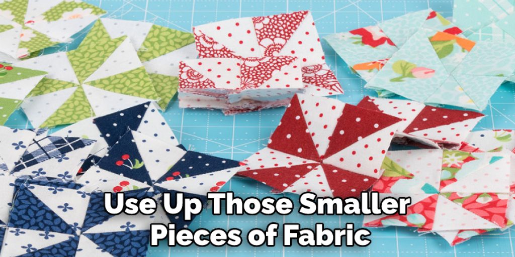 Use Up Those Smaller Pieces of Fabric