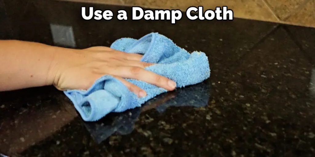 Use a Damp Cloth