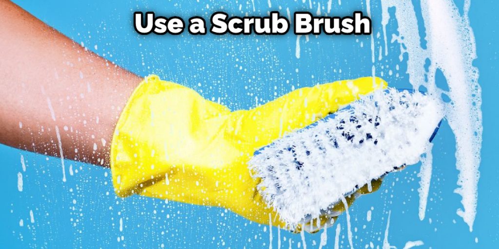  Use a Scrub Brush