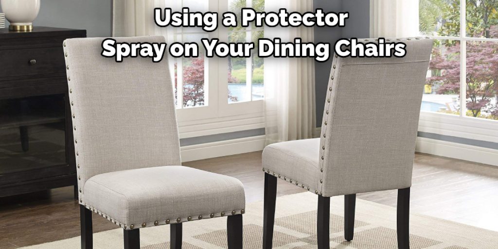 Using a Protector Spray on Your Dining Chairs