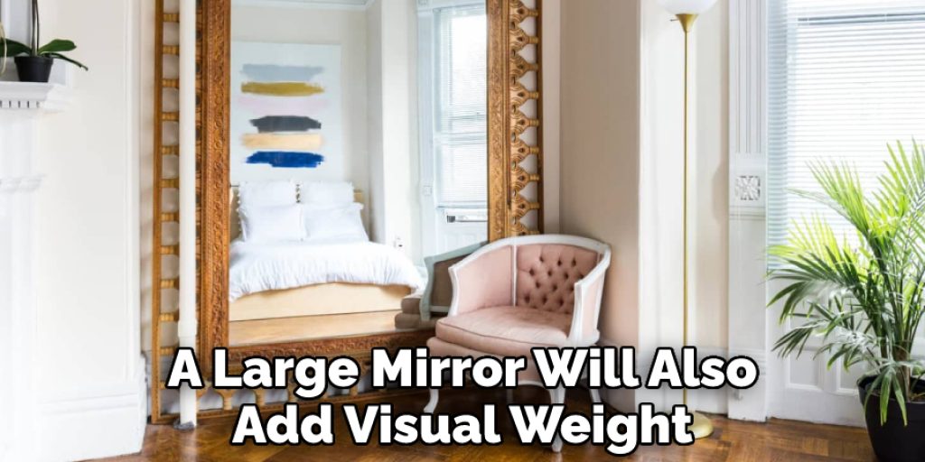 A Large Mirror Will Also Add Visual Weight