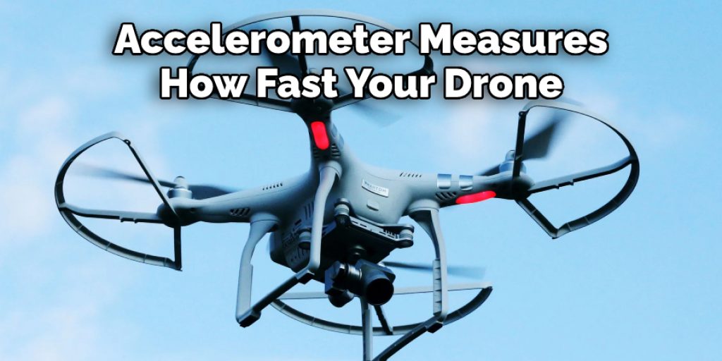 Accelerometer Measures  How Fast Your Drone