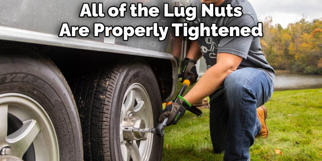 All of the Lug Nuts Are Properly Tightened
