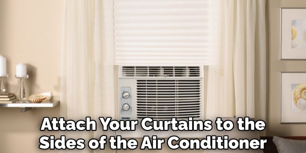 Attach Your Curtains to the Sides of the Air Conditioner