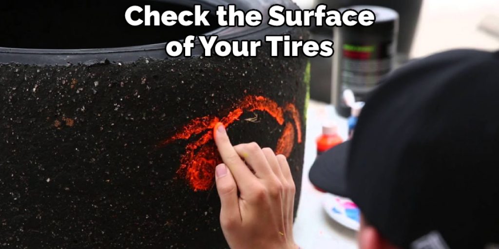 Check the Surface of Your Tires