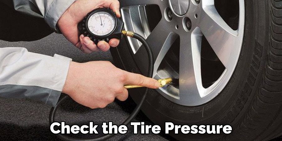 Check the tire pressure