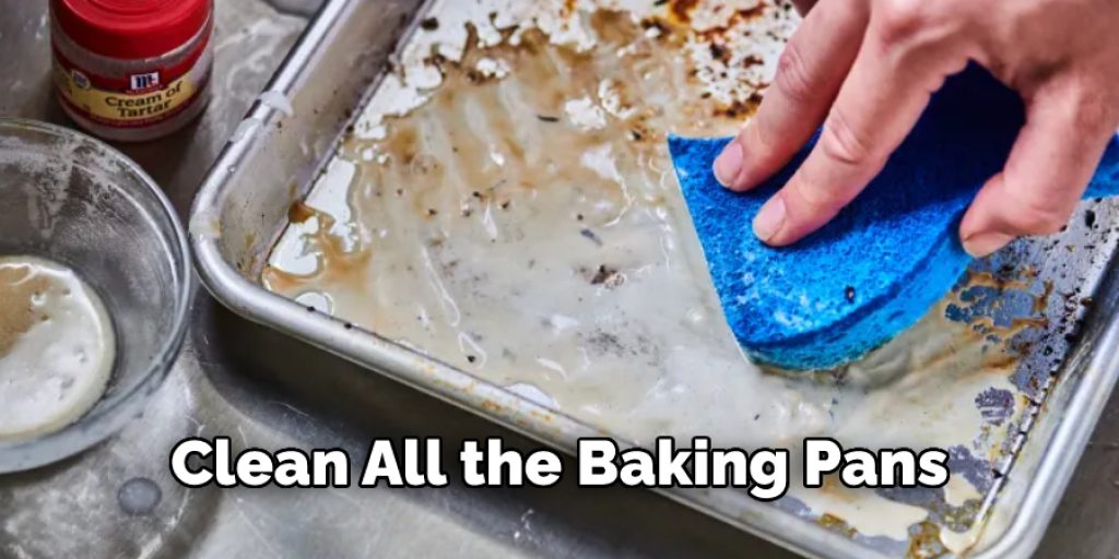 Clean All the Baking Pans 