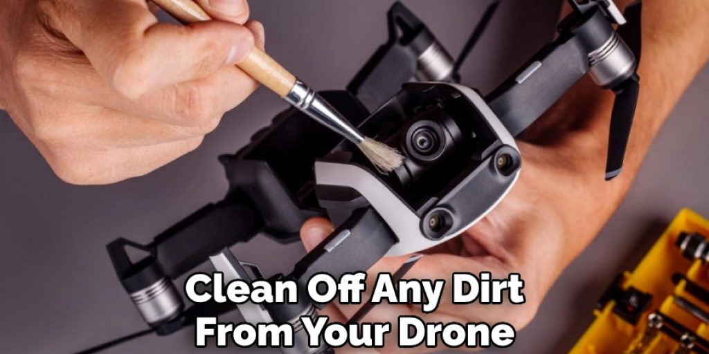 Clean Off Any Dirt From Your Drone