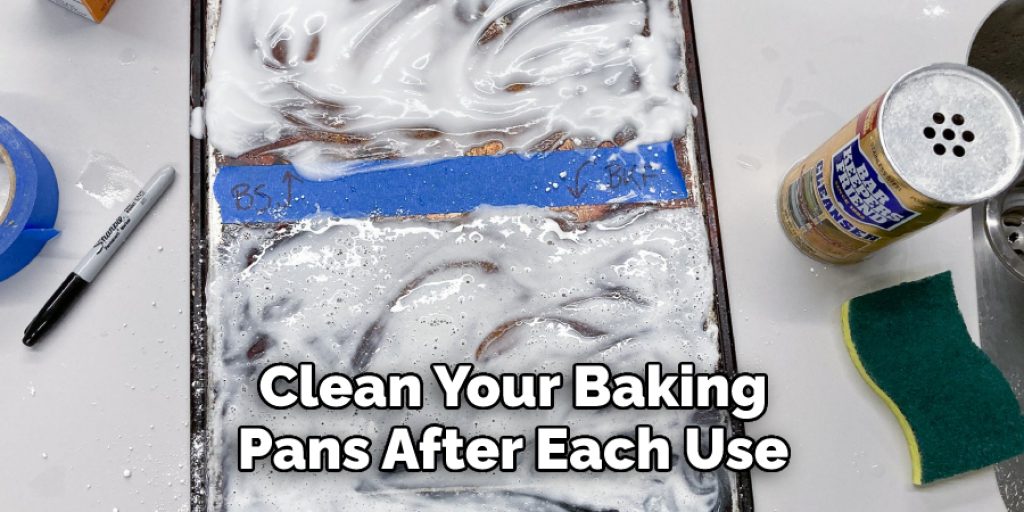 Clean Your Baking  Pans After Each Use