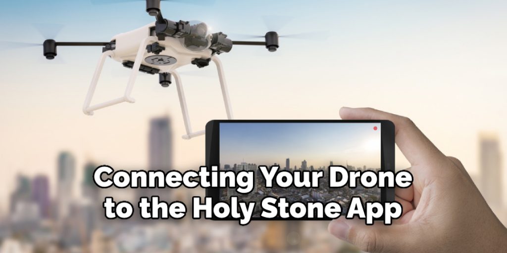 Connecting Your Drone  to the Holy Stone App