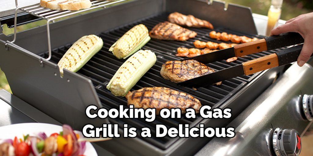 Cooking on a Gas  Grill is a Delicious