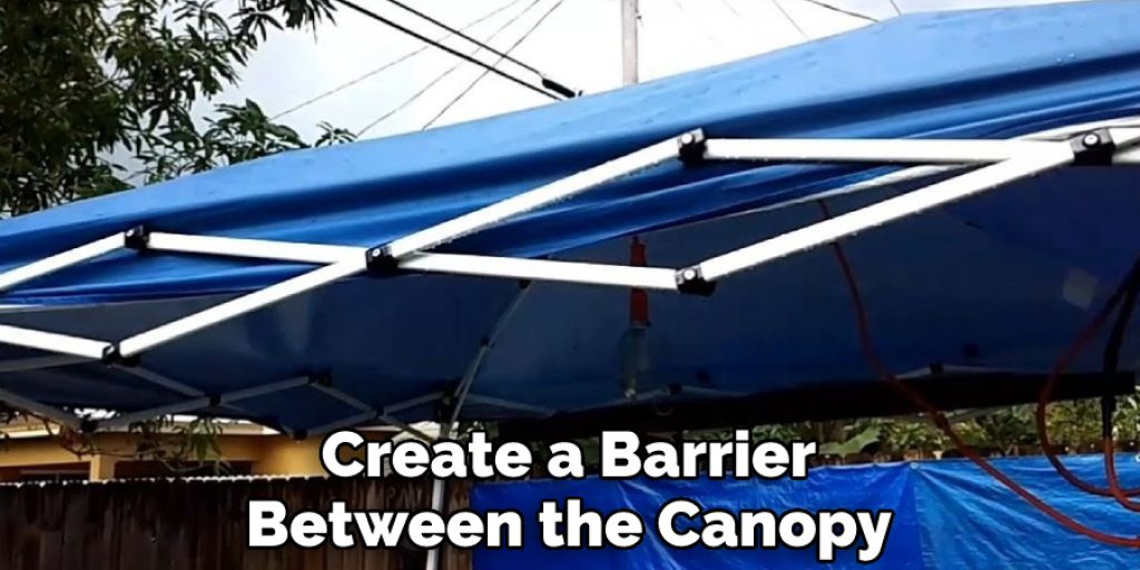 Create a Barrier Between the Canopy