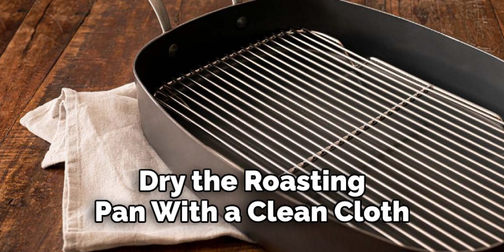 Dry the Roasting  Pan With a Clean Cloth