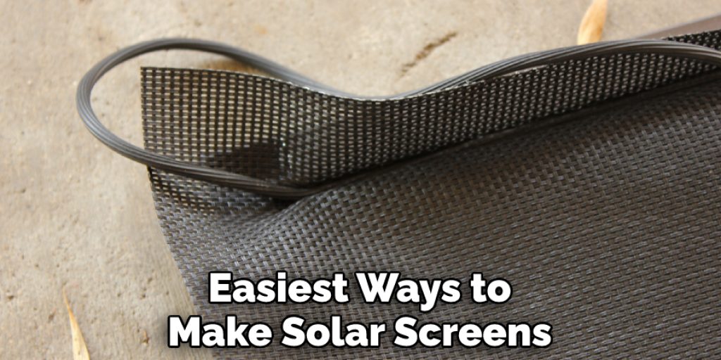 Easiest Ways to Make Solar Screens