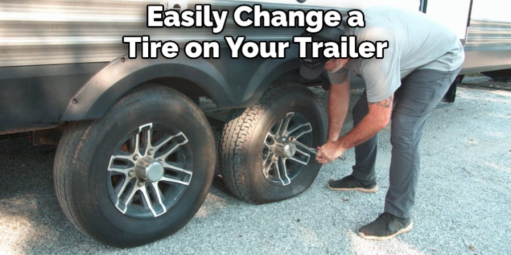 Easily Change a Tire on Your Trailer