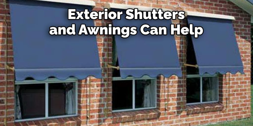 Exterior Shutters  and Awnings Can Help
