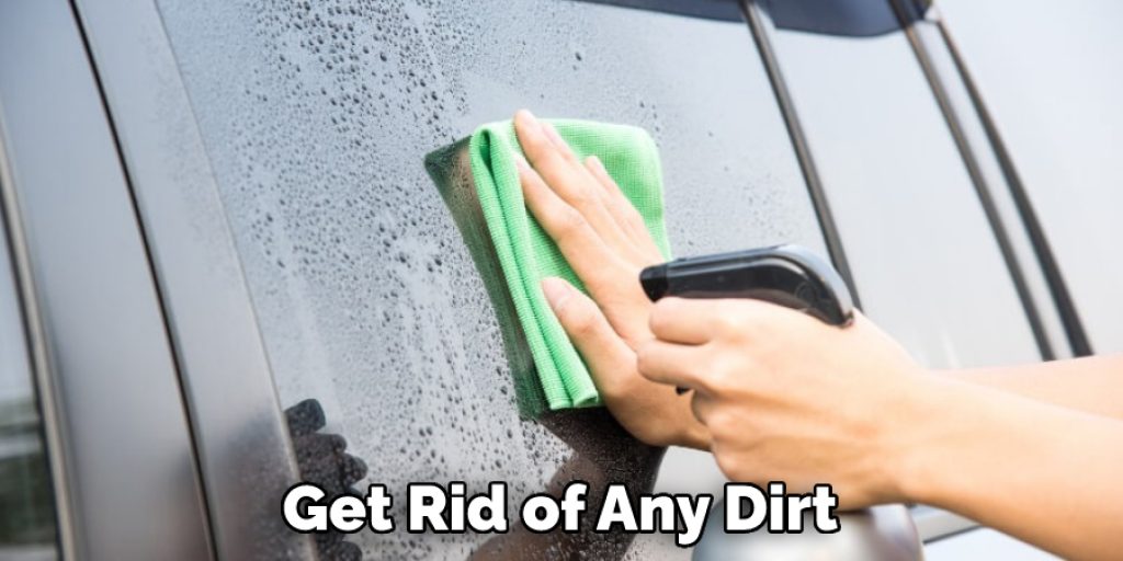 Get Rid of Any Dirt