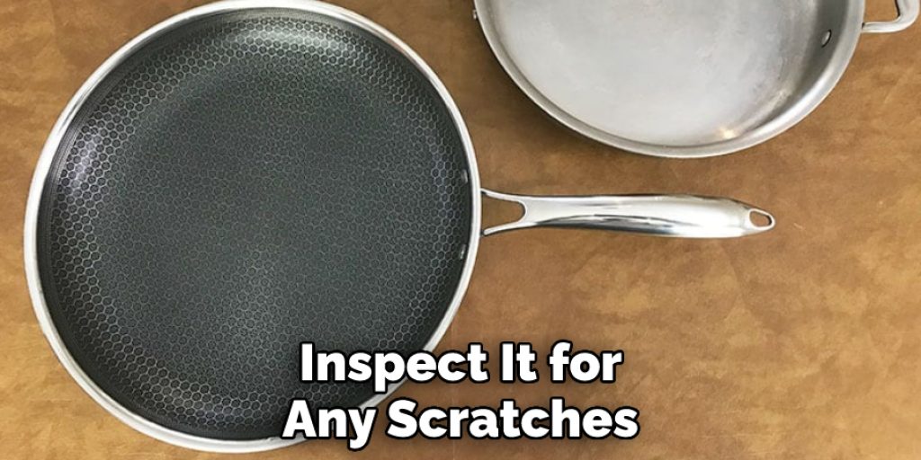 Inspect It for Any Scratches