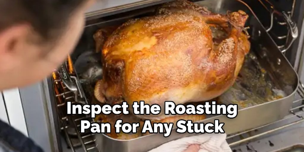 Inspect the Roasting  Pan for Any Stuck