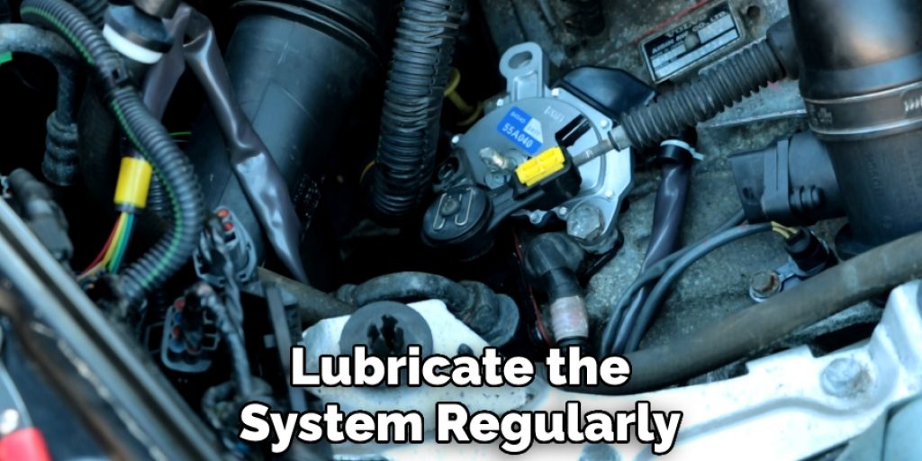 Lubricate the System Regularly