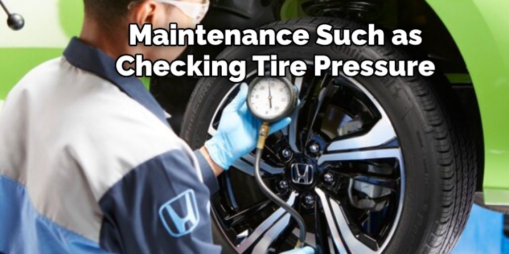 Maintenance Such as  Checking Tire Pressure