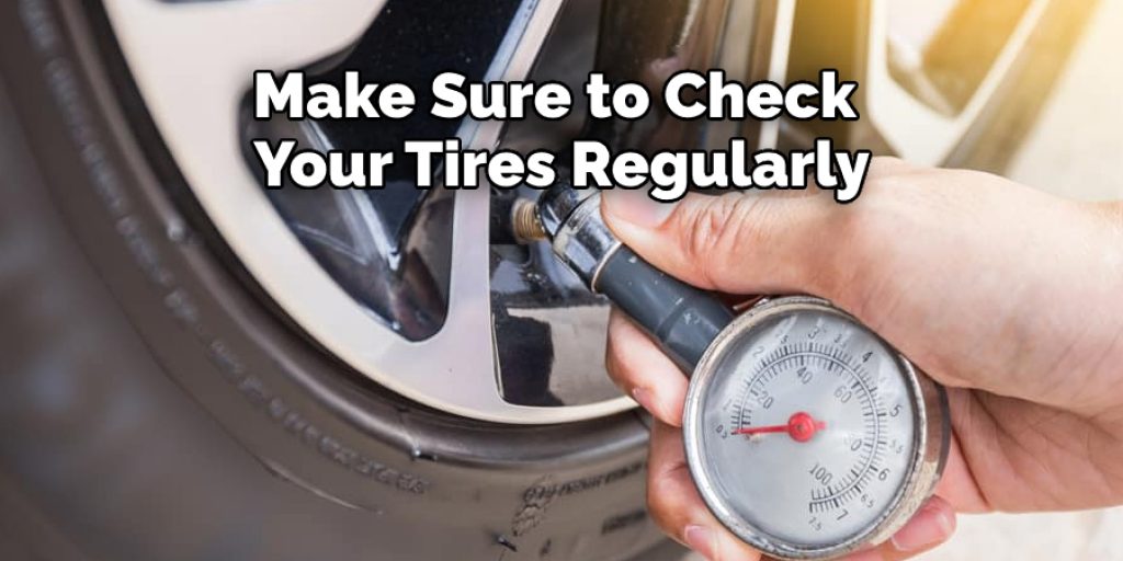 Make Sure to Check Your Tires Regularly