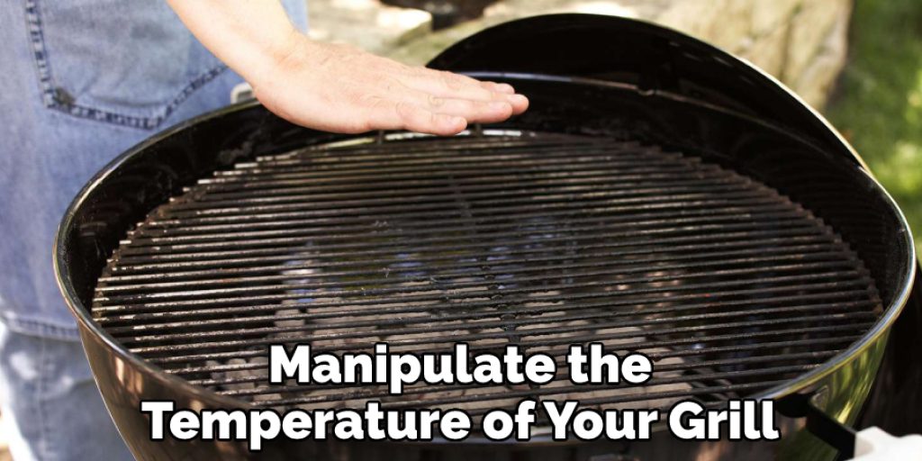 Manipulate the Temperature of Your Grill