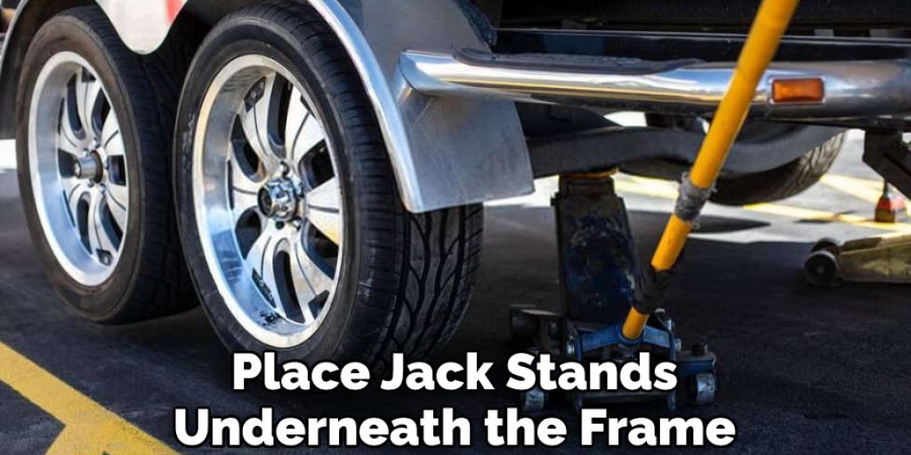 Place Jack Stands Underneath the Frame