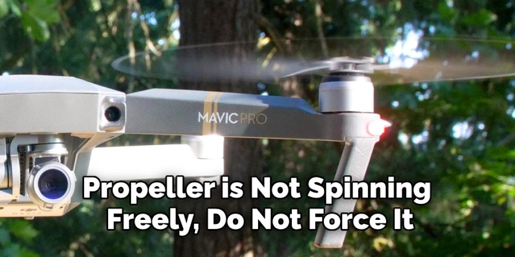 Propeller is Not Spinning  Freely, Do Not Force It