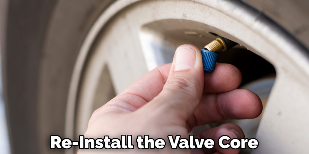 Re-Install the Valve Core