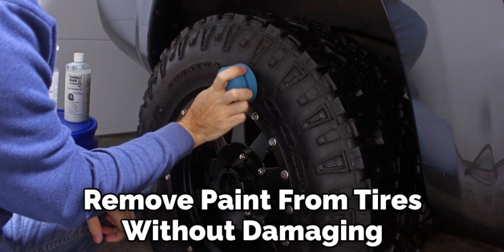 Remove Paint From Tires Without Damaging