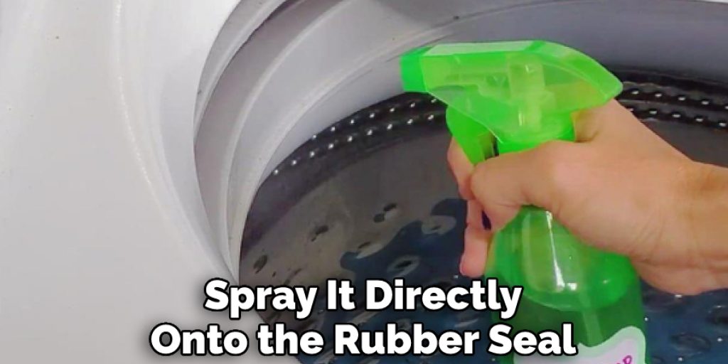 Spray It Directly Onto the Rubber Seal