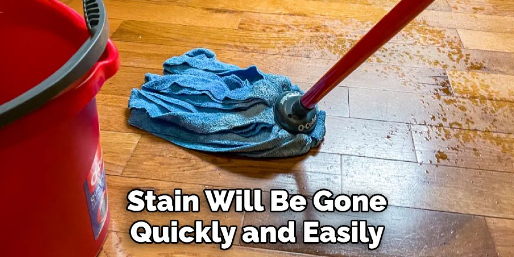 Stain Will Be Gone Quickly and Easily