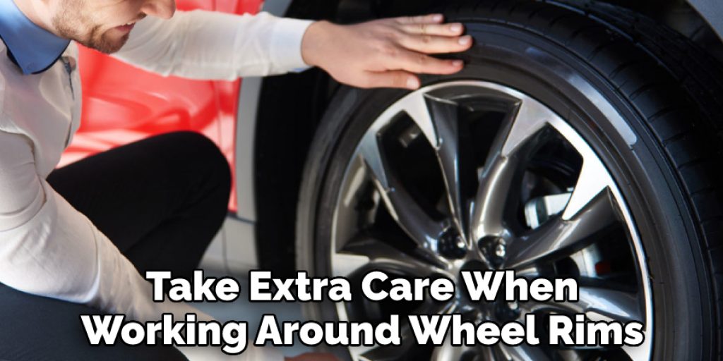 Take Extra Care When Working Around Wheel Rims