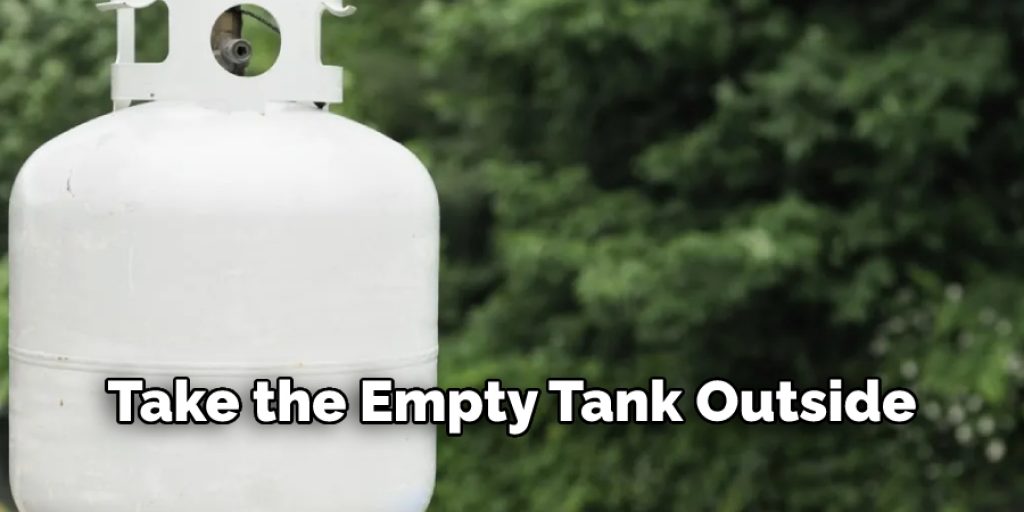 Take the Empty Tank Outside 