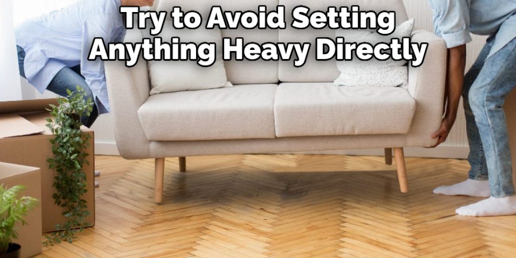 Try to Avoid Setting Anything Heavy Directly
