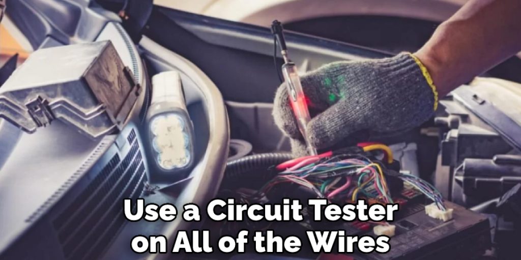 Use a Circuit Tester on All of the Wires
