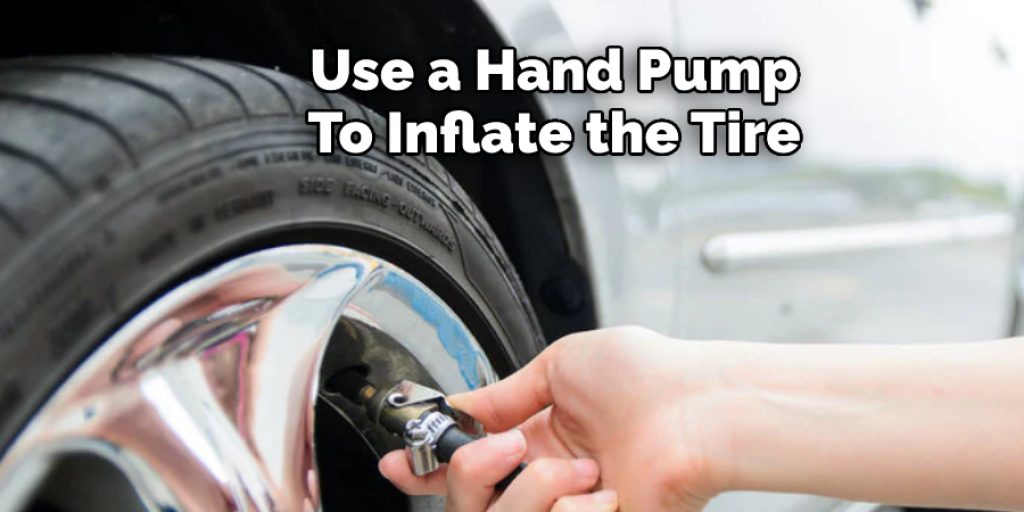 Use a Hand Pump  To Inflate the Tire