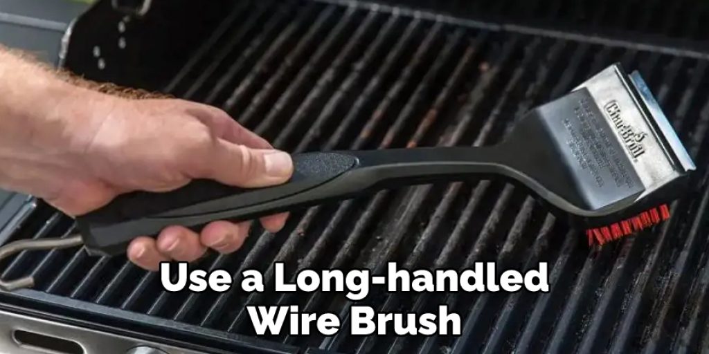 Use a Long-handled Wire Brush 