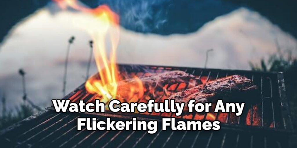 Watch Carefully for Any  Flickering Flames