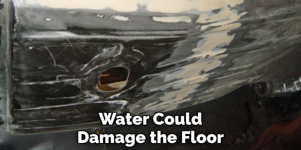 Water Could Damage the Floor