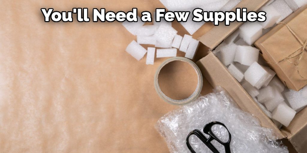 You'll Need a Few Supplies 