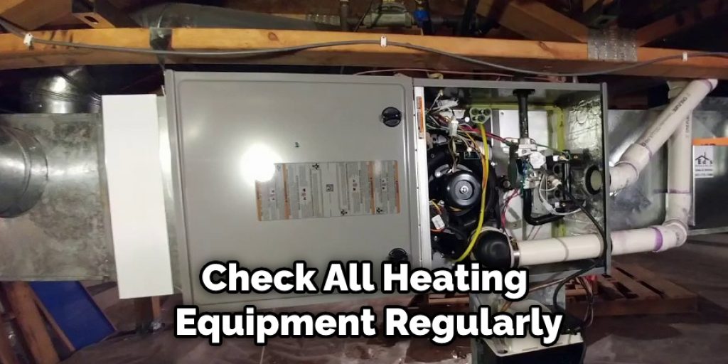 Check All Heating Equipment Regularly