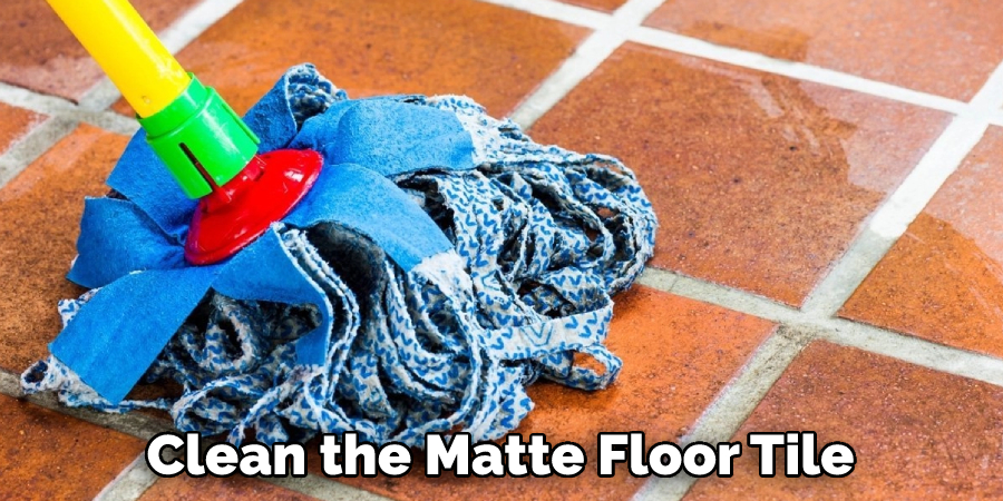 Clean the Matte Floor Tile