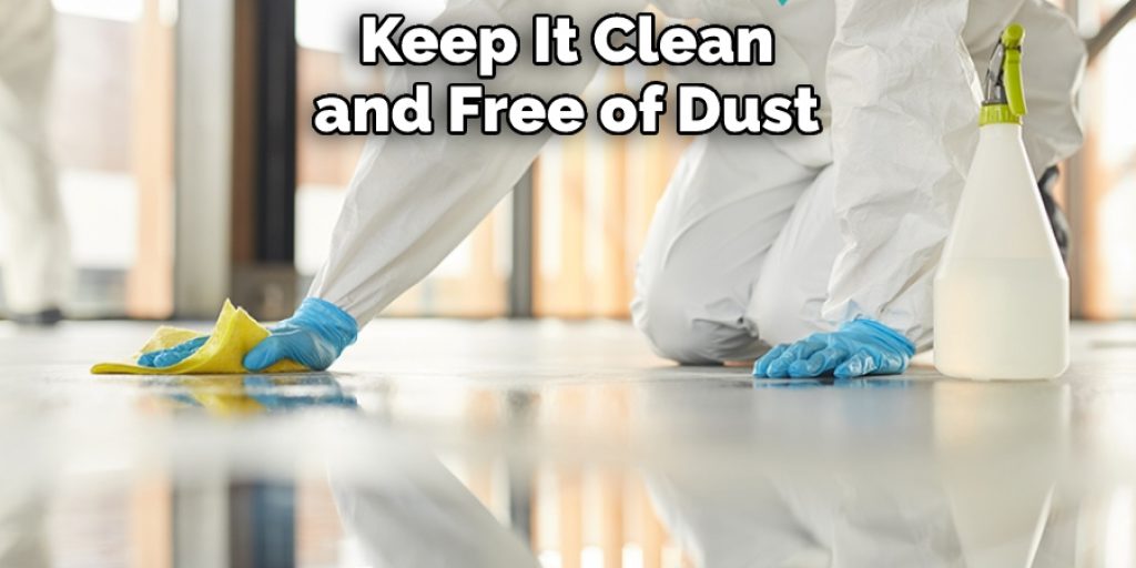 Keep It Clean and Free of Dust