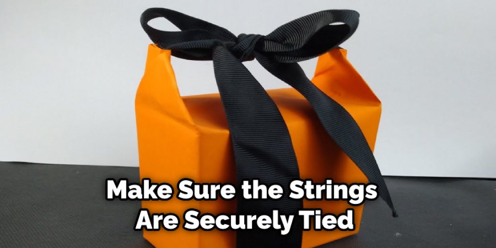 Make Sure the Strings Are Securely Tied
