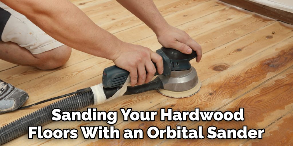 Sanding Your Hardwood Floors With an Orbital Sander 